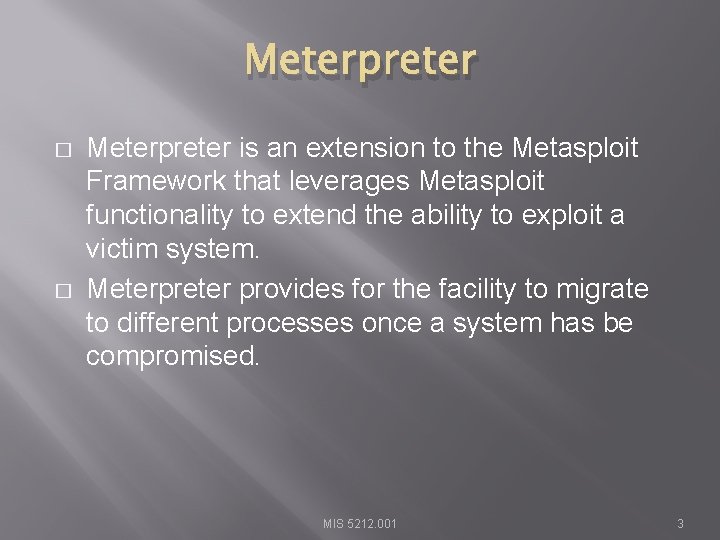 Meterpreter � � Meterpreter is an extension to the Metasploit Framework that leverages Metasploit