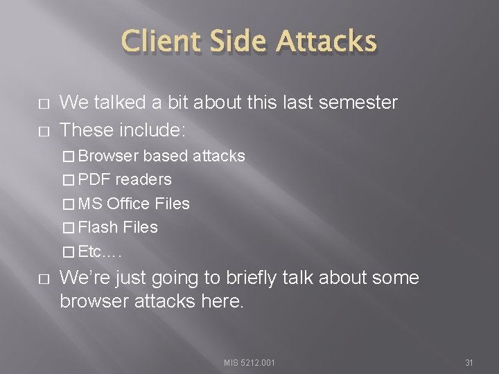 Client Side Attacks � � We talked a bit about this last semester These