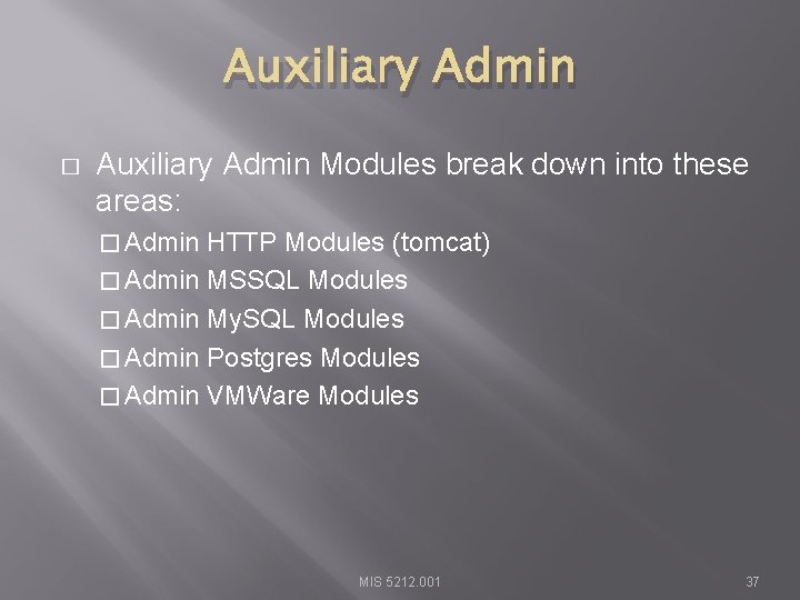 Auxiliary Admin � Auxiliary Admin Modules break down into these areas: � Admin HTTP