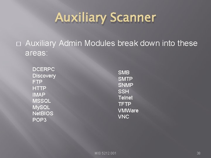 Auxiliary Scanner � Auxiliary Admin Modules break down into these areas: DCERPC Discovery FTP