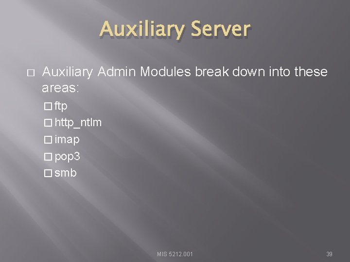 Auxiliary Server � Auxiliary Admin Modules break down into these areas: � ftp �