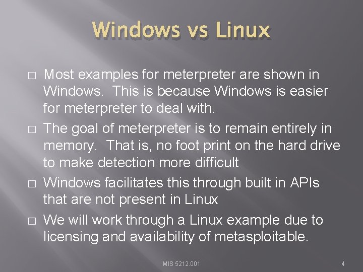 Windows vs Linux � � Most examples for meterpreter are shown in Windows. This