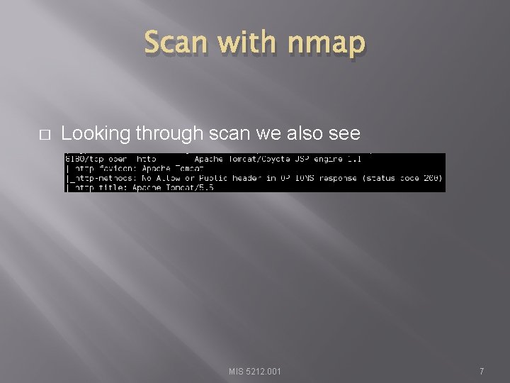 Scan with nmap � Looking through scan we also see MIS 5212. 001 7