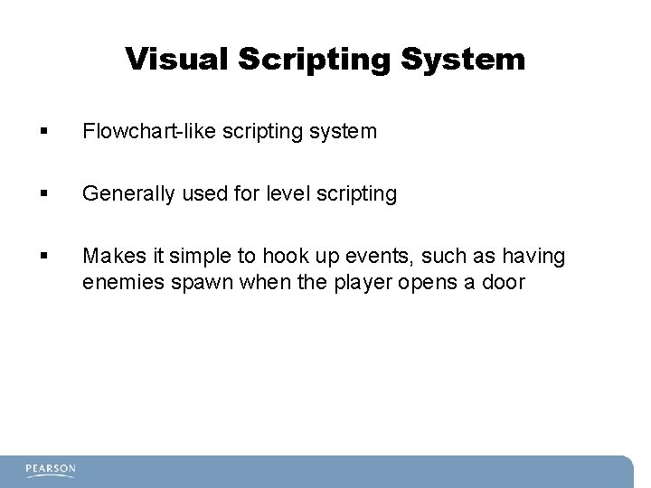 Visual Scripting System § Flowchart-like scripting system § Generally used for level scripting § Visual Scripting System § Flowchart-like scripting system § Generally used for level scripting §