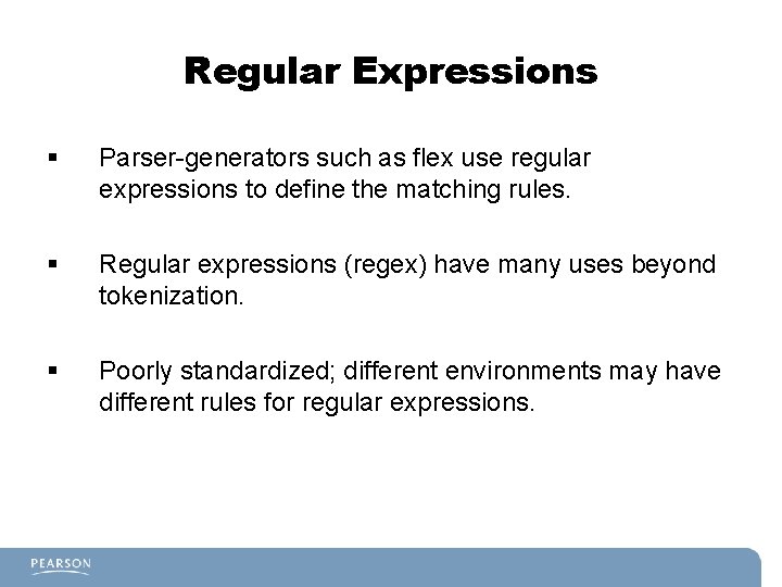 Regular Expressions § Parser-generators such as flex use regular expressions to define the matching Regular Expressions § Parser-generators such as flex use regular expressions to define the matching