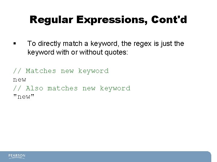 Regular Expressions, Cont'd § To directly match a keyword, the regex is just the Regular Expressions, Cont'd § To directly match a keyword, the regex is just the