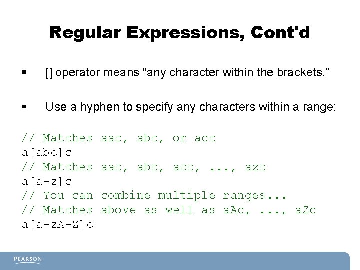 Regular Expressions, Cont'd § [] operator means “any character within the brackets. ” §