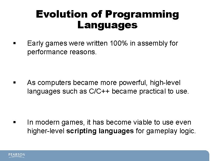 Evolution of Programming Languages § Early games were written 100% in assembly for performance Evolution of Programming Languages § Early games were written 100% in assembly for performance