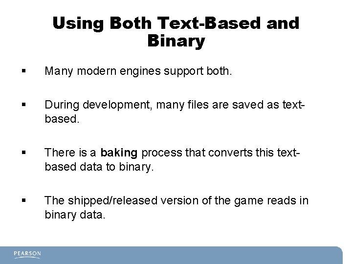 Using Both Text-Based and Binary § Many modern engines support both. § During development, Using Both Text-Based and Binary § Many modern engines support both. § During development,