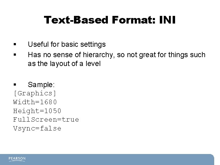 Text-Based Format: INI § § Useful for basic settings Has no sense of hierarchy, Text-Based Format: INI § § Useful for basic settings Has no sense of hierarchy,