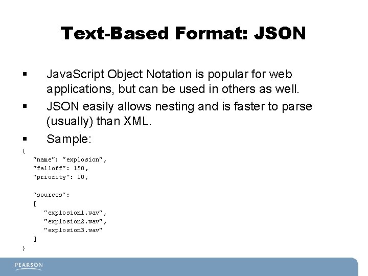 Text-Based Format: JSON § § § Java. Script Object Notation is popular for web Text-Based Format: JSON § § § Java. Script Object Notation is popular for web