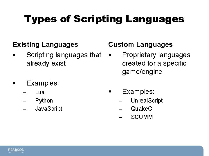 Types of Scripting Languages Existing Languages Custom Languages § Scripting languages that already exist Types of Scripting Languages Existing Languages Custom Languages § Scripting languages that already exist