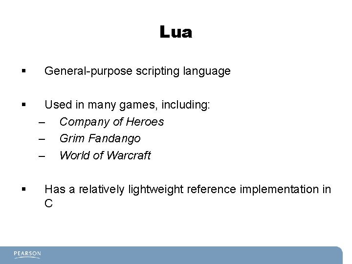 Lua § § § General-purpose scripting language Used in many games, including: – Company Lua § § § General-purpose scripting language Used in many games, including: – Company