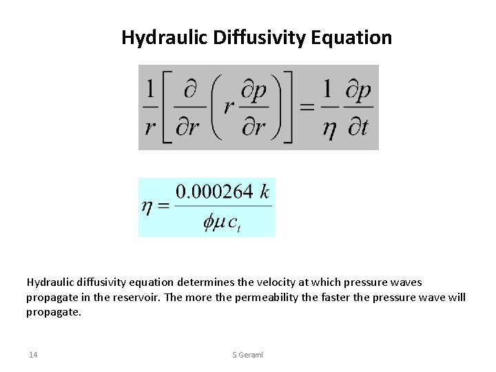 Hydraulic Diffusivity Equation Hydraulic diffusivity equation determines the velocity at which pressure waves propagate