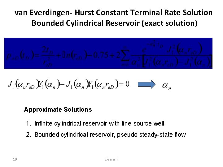 van Everdingen- Hurst Constant Terminal Rate Solution Bounded Cylindrical Reservoir (exact solution) Approximate Solutions
