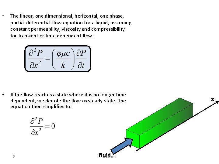  • The linear, one dimensional, horizontal, one phase, partial differential flow equation for