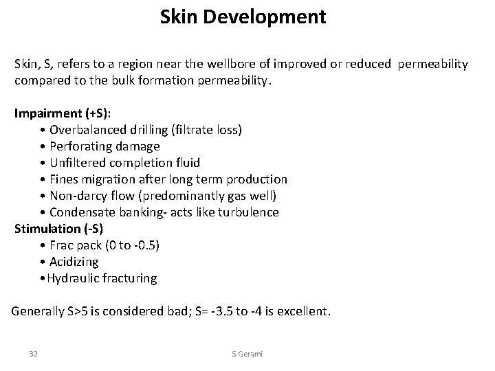 Skin Development Skin, S, refers to a region near the wellbore of improved or