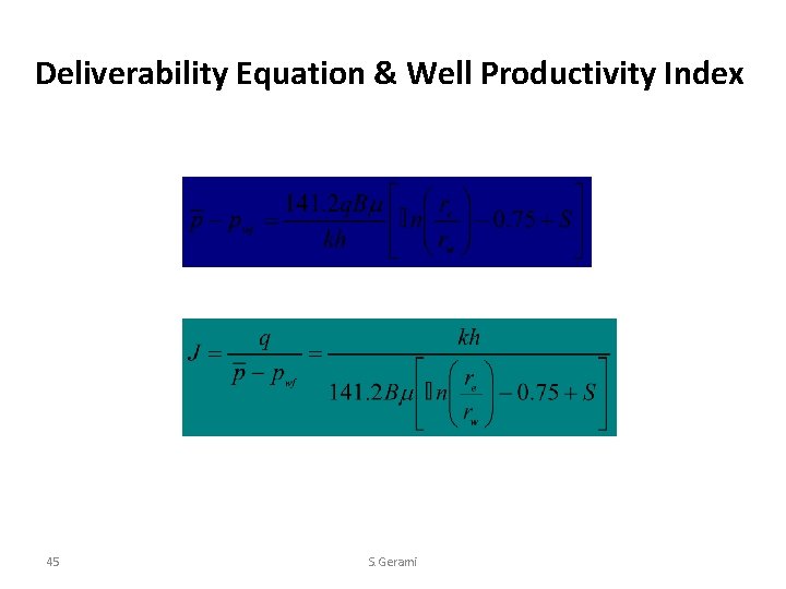 Deliverability Equation & Well Productivity Index 45 S. Gerami 