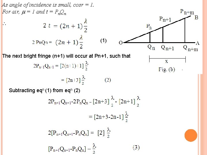 As angle of incidence is small, cosr = 1. For air, = 1 and