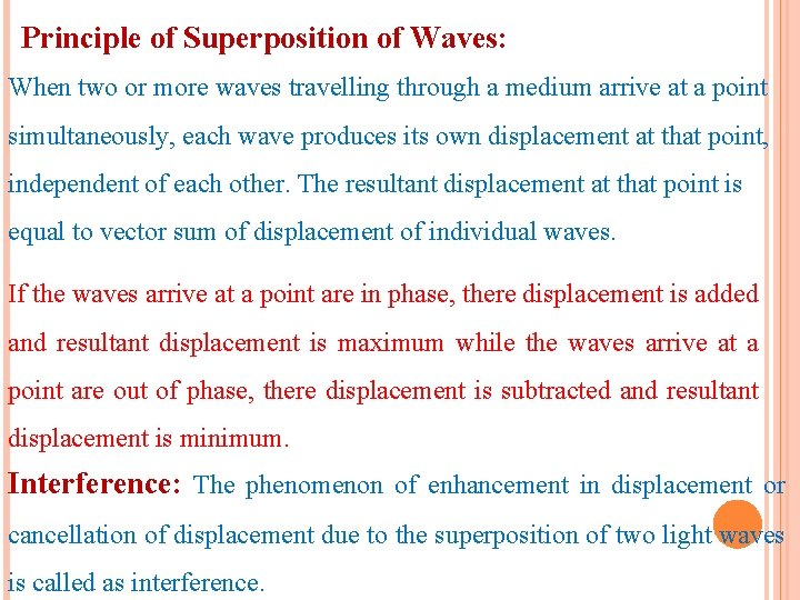 Principle of Superposition of Waves: When two or more waves travelling through a medium