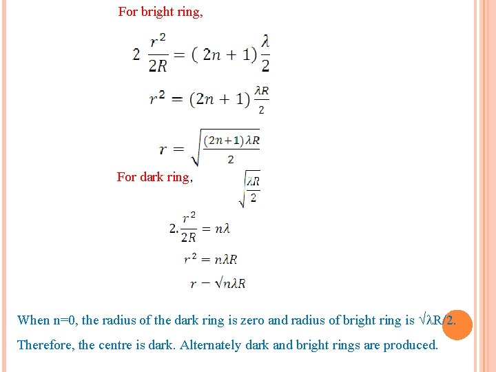 For bright ring, For dark ring, When n=0, the radius of the dark ring