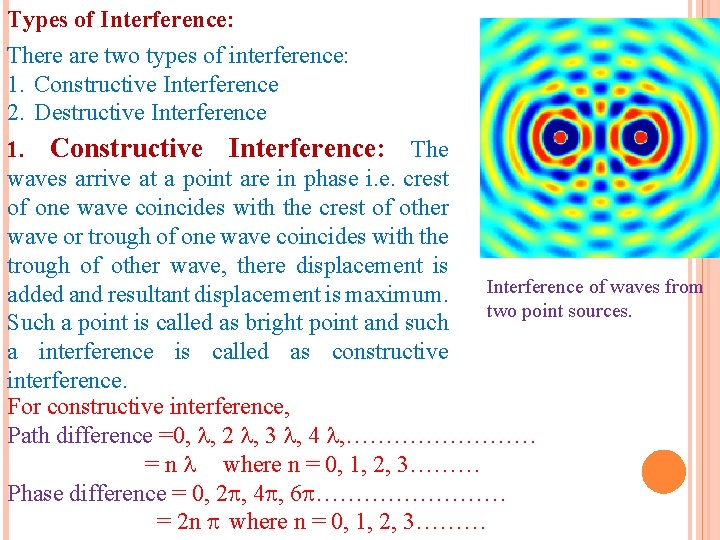 Types of Interference: There are two types of interference: 1. Constructive Interference 2. Destructive