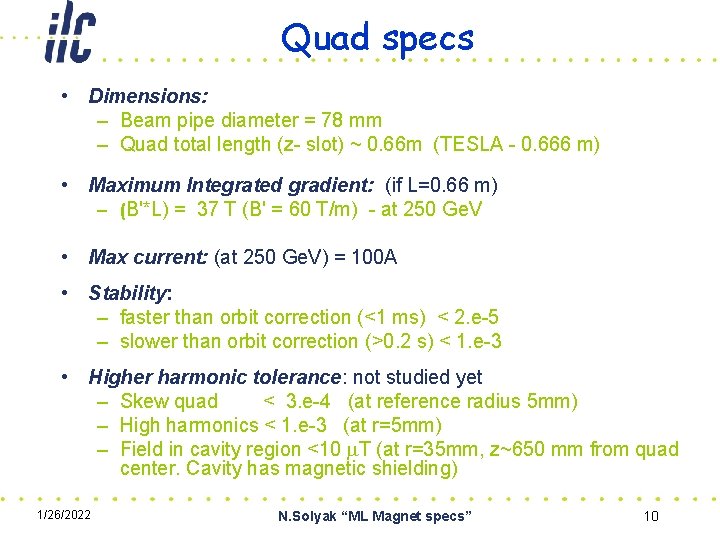 Quad specs • Dimensions: – Beam pipe diameter = 78 mm – Quad total