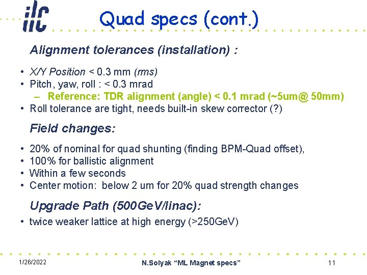 Quad specs (cont. ) Alignment tolerances (installation) : • X/Y Position < 0. 3