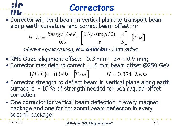 Correctors • Corrector will bend beam in vertical plane to transport beam along earth