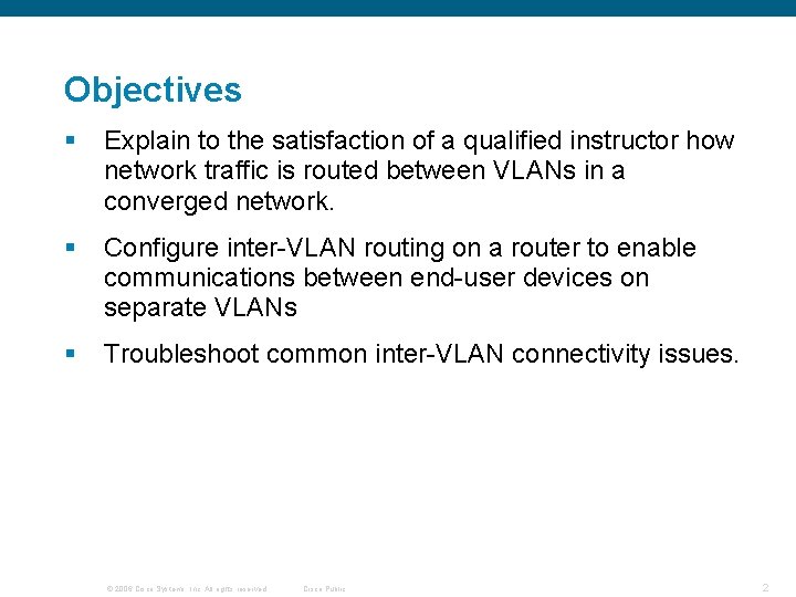 Objectives § Explain to the satisfaction of a qualified instructor how network traffic is