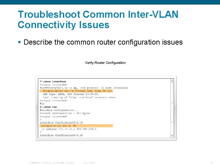 Troubleshoot Common Inter-VLAN Connectivity Issues § Describe the common router configuration issues © 2006