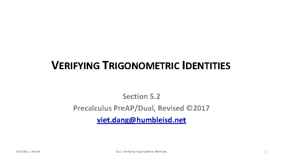 VERIFYING TRIGONOMETRIC IDENTITIES Section 5. 2 Precalculus Pre. AP/Dual, Revised © 2017 viet. dang@humbleisd.