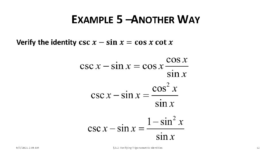 EXAMPLE 5 –ANOTHER WAY 9/7/2021 2: 49 AM § 5. 2: Verifying Trigonometric Identities