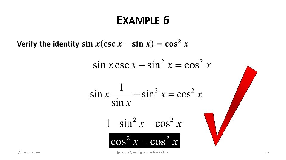 EXAMPLE 6 9/7/2021 2: 49 AM § 5. 2: Verifying Trigonometric Identities 15 