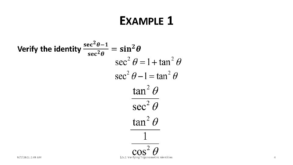 EXAMPLE 1 9/7/2021 2: 49 AM § 5. 2: Verifying Trigonometric Identities 4 