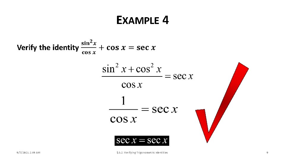 EXAMPLE 4 9/7/2021 2: 49 AM § 5. 2: Verifying Trigonometric Identities 9 