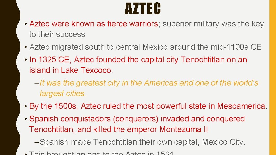 AZTEC • Aztec were known as fierce warriors; superior military was the key to
