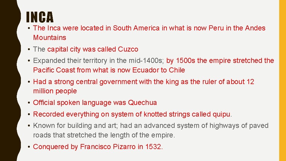 INCA • The Inca were located in South America in what is now Peru