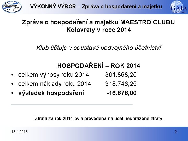 VÝKONNÝ VÝBOR – Zpráva o hospodaření a majetku MAESTRO CLUBU Kolovraty v roce 2014