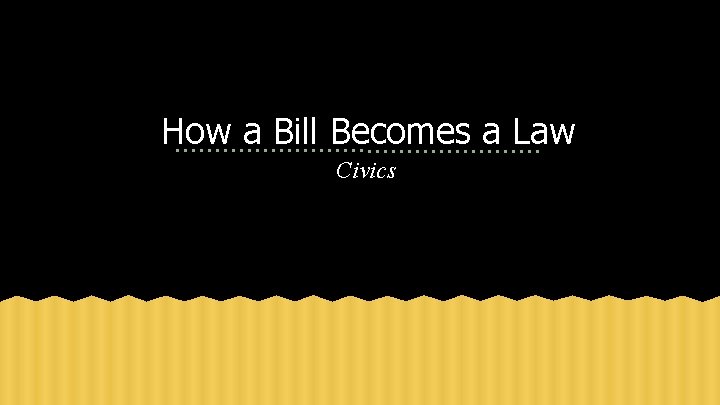 How a Bill Becomes a Law Civics 