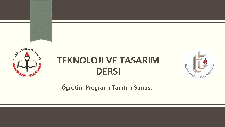 TEKNOLOJI VE TASARIM DERSI Öğretim Programı Tanıtım Sunusu 