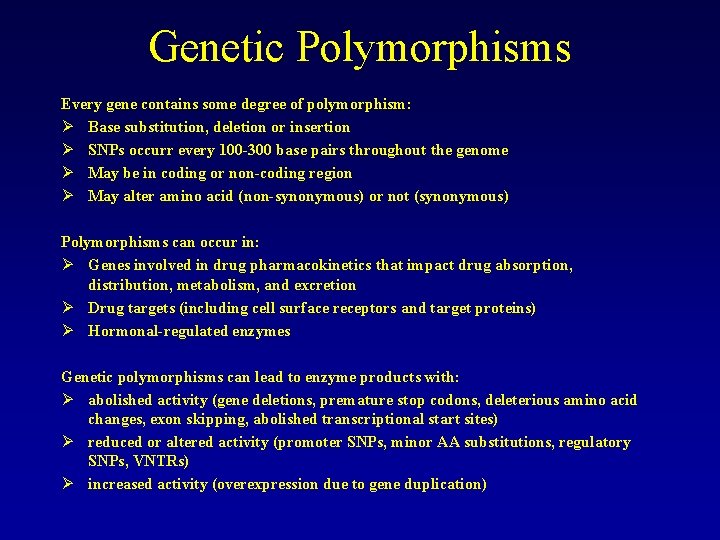 Genetic Polymorphisms Every gene contains some degree of polymorphism: Ø Base substitution, deletion or