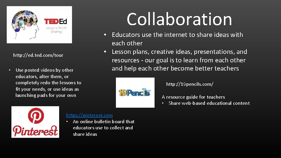Collaboration http: //ed. ted. com/tour • Use posted videos by other educators, alter them,