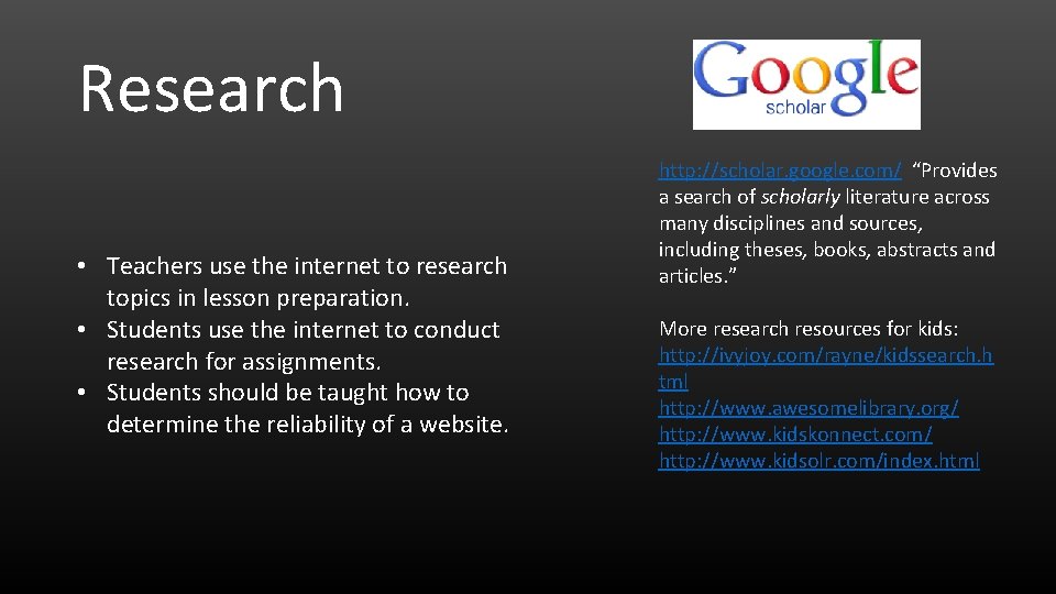 Research • Teachers use the internet to research topics in lesson preparation. • Students