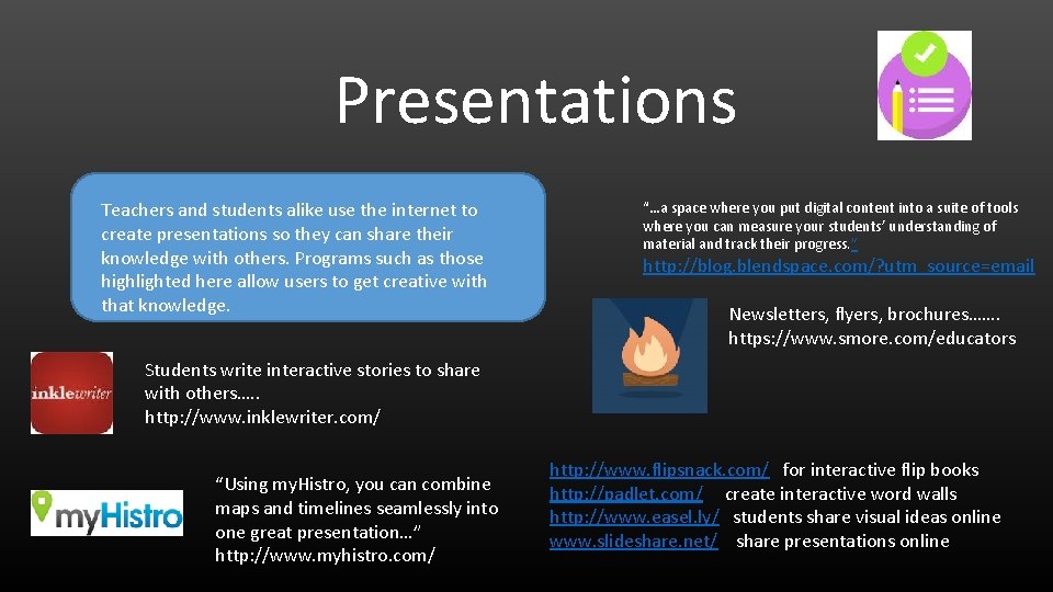 Presentations Teachers and students alike use the internet to create presentations so they can