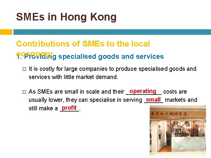 SMEs in Hong Kong Contributions of SMEs to the local economy 1. Providing specialised