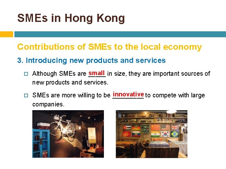 SMEs in Hong Kong Contributions of SMEs to the local economy 3. Introducing new