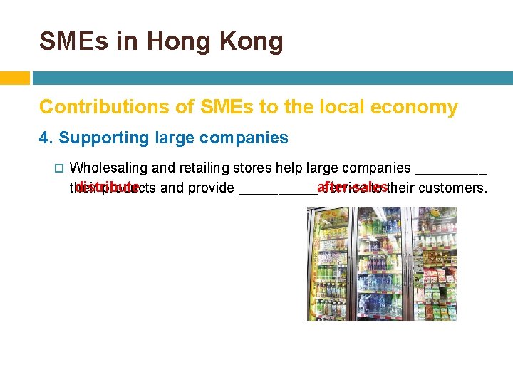 SMEs in Hong Kong Contributions of SMEs to the local economy 4. Supporting large
