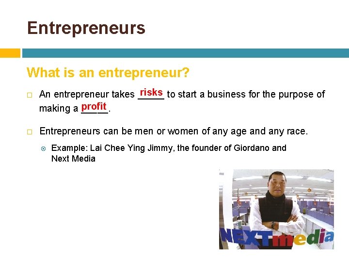 Entrepreneurs What is an entrepreneur? risks to start a business for the purpose of
