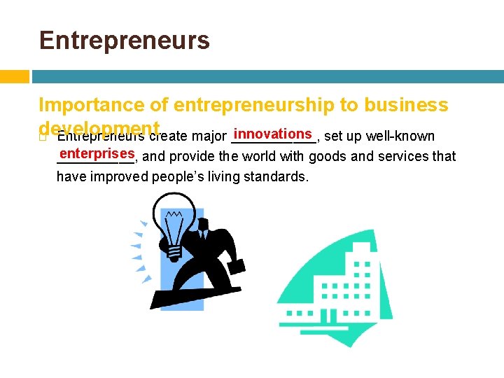 Entrepreneurs Importance of entrepreneurship to business development innovations set up well-known Entrepreneurs create major